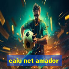 caiu net amador